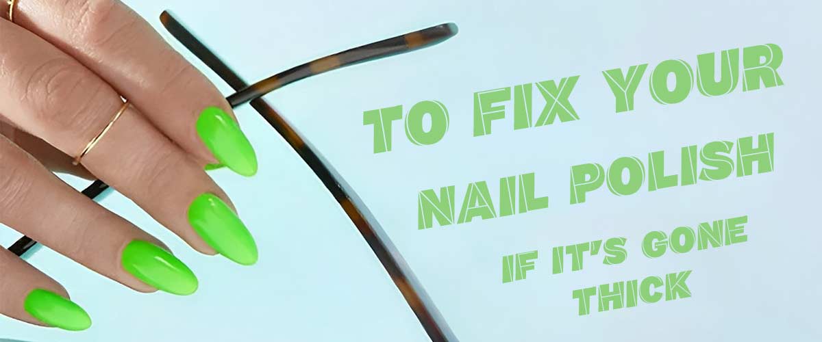 To-Fix-Your-Nail-Polish-If-It’s-Gone-Thick